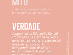 Mito: Educação sexual incentiva a atividade sexual precoce.